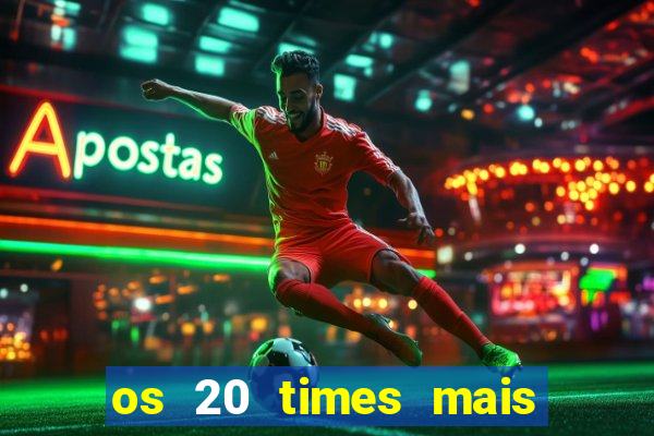 os 20 times mais antigos do brasil